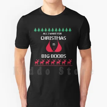 Все, Что я Хочу На Рождество, - Это Футболка с принтом Big B Для Мужчин, Хлопковая Новая Классная Футболка, Большие Сиськи, Задница, Все, Что я Хочу На Рождество, Сиськи, Boobs