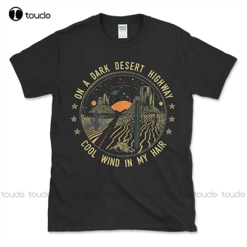 Новая Лимитированная футболка On A Dark Desert Highway Cool Wind In My Hair, Размер футболки S-3Xl, Мужские футболки на заказ Aldult Teen Unisex Xs-5Xl